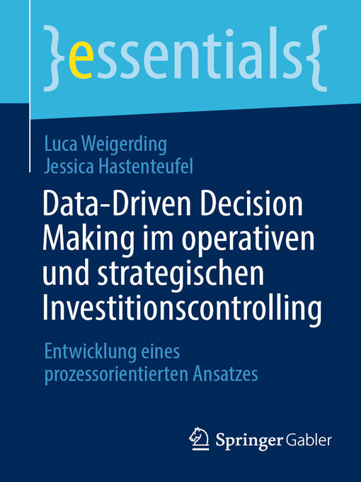 Title details for Data-Driven Decision Making im operativen und strategischen Investitionscontrolling by Luca Weigerding - Available